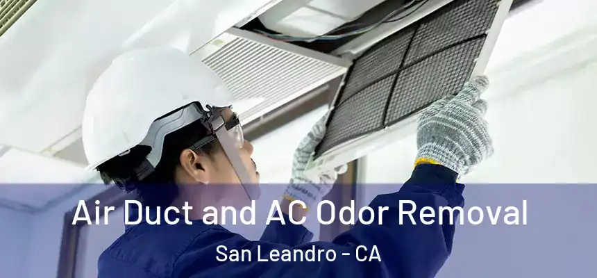 Air Duct and AC Odor Removal San Leandro - CA