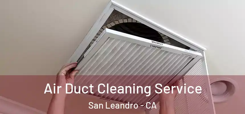 Air Duct Cleaning Service San Leandro - CA