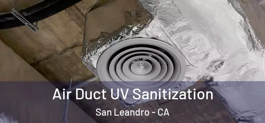  Air Duct UV Sanitization San Leandro - CA