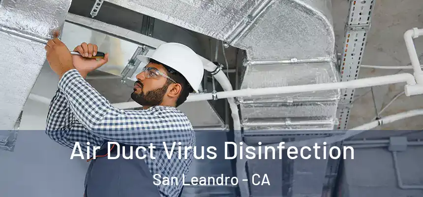Air Duct Virus Disinfection San Leandro - CA
