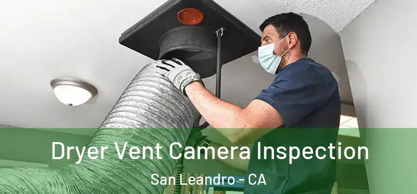 Dryer Vent Camera Inspection San Leandro - CA