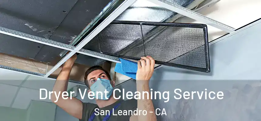 Dryer Vent Cleaning Service San Leandro - CA