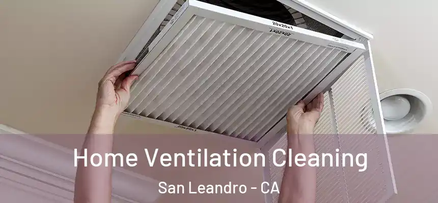Home Ventilation Cleaning San Leandro - CA