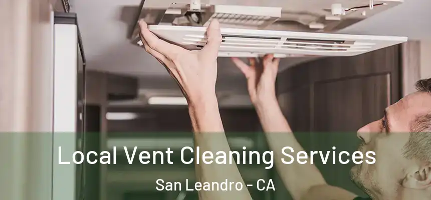 Local Vent Cleaning Services San Leandro - CA