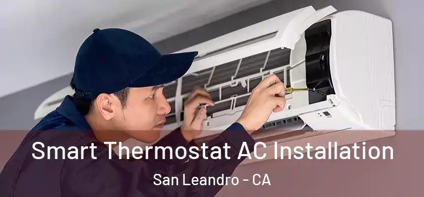  Smart Thermostat AC Installation San Leandro - CA
