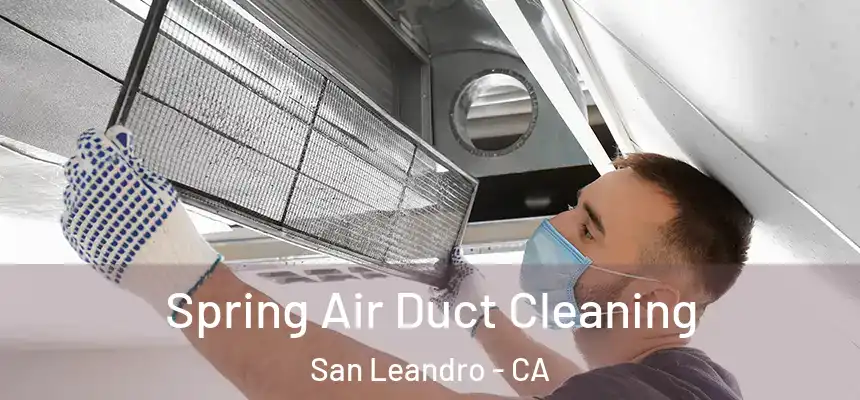 Spring Air Duct Cleaning San Leandro - CA
